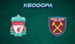 Soi kèo Liverpool vs West Ham 13/04/2025